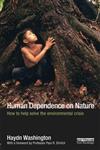Human Dependence on Nature How to Help Solve the Environmental Crisis 1st Edition,0415632579,9780415632577