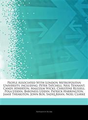 Articles On People Associated With London Metropolitan University, including Peter Tatchell, Neil Tennant, Candy Atherton, Malcolm Wicks, Christine Russell, Pola Uddin, Baroness Uddin, Patrick Harrington, Jamie Theakston, John Box,124450307X,9781244503076