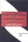 Poverty Eradication Through Health Promotion & Population Regulation Expeditious Strategies,817646631X,9788176466318