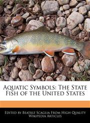 Aquatic Symbols The State Fish of the United States,1241129967,9781241129965