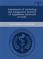 Assessments of marketing and management practices of Appalachian hardwood sawmills.,1249857651,9781249857655