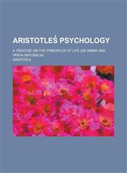Aristotles̓ psychology; a treatise on the principles of life (De anima and Parva naturalia),123679592X,9781236795922