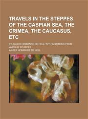 Travels in the Steppes of the Caspian Sea, the Crimea, the Caucasus, Etc,1152080210,9781152080218