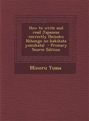 How to Write and Read Japanese Correctly (Seisoku Nihongo No Kakikata Yomikata) - Primary Source Edition,1293818259,9781293818251