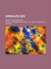Annales; Debats Parlementaires (82 ),1234884380,9781234884383