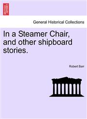In a Steamer Chair, and other shipboard stories.,1241234353,9781241234355