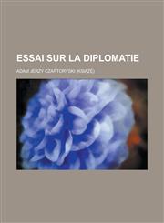 Essai Sur La Diplomatie,1234604825,9781234604820