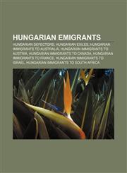 Hungarian emigrants Hungarian defectors, Hungarian exiles, Hungarian immigrants to Australia, Hungarian immigrants to Austria,1157853005,9781157853008