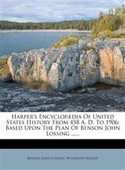 Harper's Encyclopædia Of United States History From 458 A. D. To 1906 Based Upon The Plan Of Benson John Lossing ......,1274370817,9781274370815