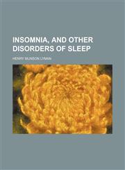 Insomnia, and Other Disorders of Sleep,1150147539,9781150147531