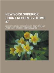New York Superior Court Reports Volume 37,1150674776,9781150674778