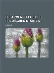 Die Armenpflege Des Preuischen Staates,1155092848,9781155092843