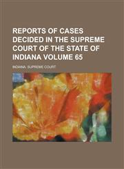 Reports of Cases Decided in the Supreme Court of the State of Indiana Volume 65,1234251191,9781234251192