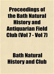 Proceedings of the Bath Natural History and Antiquarian Field Club (Vol 7 - Vol 7),1153533561,9781153533560