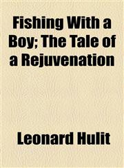 Fishing With a Boy; The Tale of a Rejuvenation,1154920712,9781154920710