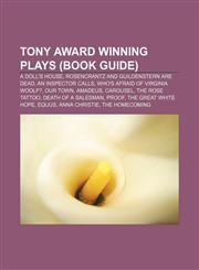 Tony Award winning plays (Book Guide) A Doll's House, Rosencrantz and Guildenstern Are Dead, An Inspector Calls,1155499816,9781155499819