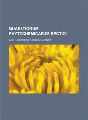 Quaestionum phytochemicarum Sectio I,1236744098,9781236744098