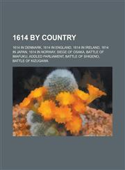1614 by Country 1614 in Denmark, 1614 in England, 1614 in Ireland, 1614 in Japan, 1614 in Norway, Siege of Osaka, Battle of Imafuku,1157727530,9781157727538