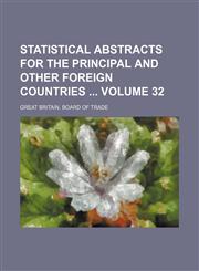 Statistical abstracts for the principal and other foreign countries  Volume 32,1130284867,9781130284867