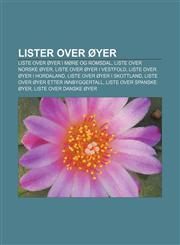 Lister over øyer Liste over øyer i Møre og Romsdal, Liste over norske øyer, Liste over øyer i Vestfold, Liste over øyer i Hordaland,1232810614,9781232810612