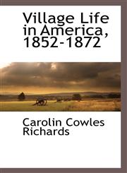 Village Life in America, 1852-1872,1115420216,9781115420211