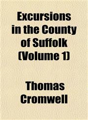 Excursions in the County of Suffolk (Volume 1),1151461717,9781151461711