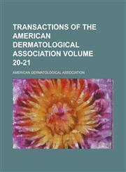 Transactions of the American Dermatological Association Volume 20-21,115384883X,9781153848831