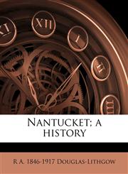 Nantucket; a history,1149334452,9781149334454