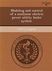 Modeling and control of a nonlinear electric power utility boiler system.,1249082218,9781249082217