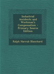 Industrial Accidents and Workman's Compensation - Primary Source Edition,1287938809,9781287938804