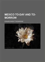 Mexico To-Day and To-Morrow,1151213829,9781151213822