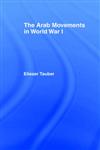 The Arab Movements in World War One,0714640832,9780714640839