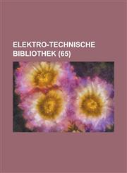 Elektro-Technische Bibliothek (65 ),123462057X,9781234620578