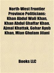 North-West Frontier Province Politicians Khan Abdul Wali Khan,1156549094,9781156549094