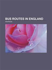Bus routes in England List of bus routes in Essex, List of bus routes in Kent, List of bus routes in Tyne and Wear,1157680798,9781157680796