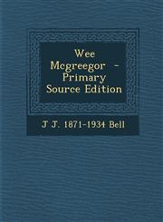 Wee McGreegor - Primary Source Edition,128965915X,9781289659158