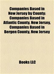 Companies Based in New Jersey by County Companies Based in Atlantic County, New Jersey, Companies Based in Bergen County, New Jersey,1158209770,9781158209774
