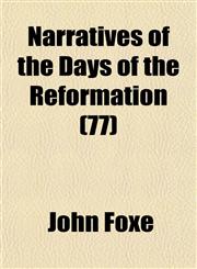Narratives of the Days of the Reformation (77),1151750654,9781151750655