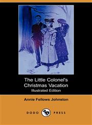 The Little Colonel's Christmas Vacation (Illustrated Edition) (Dodo Press),1409933857,9781409933854
