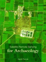 Satellite Remote Sensing for Archaeology 1st Edition,0415448786,9780415448789