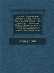 Preston's Treatise on Book-Keeping ... In Two Parts. the First Part Being Adapted to the Use of Retailers, Farmers ... the Second Part ... Showing Th,1287770819,9781287770817