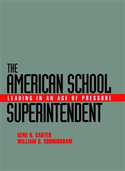 The American School Superintendent Leading in an Age of Pressure,0787907995,9780787907990