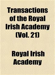 Transactions of the Royal Irish Academy (Vol. 21),1153187140,9781153187145