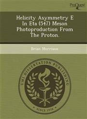 Helicity Asymmetry E In Eta (547) Meson Photoproduction From The Proton.,1249902215,9781249902218
