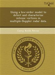 Using a low-order model to detect and characterize intense vortices in multiple-Doppler radar data.,1244628522,9781244628526
