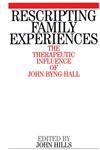 Rescripting Family Expereince The Therapeutic Influence of John Byng-Hall 1st Edition,1861562632,9781861562630