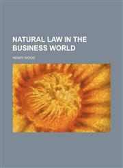 Natural law in the business world,1154031519,9781154031515