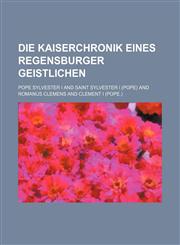 Die Kaiserchronik eines Regensburger Geistlichen,1231280980,9781231280980