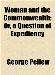 Woman and the Commonwealth; Or, a Question of Expediency,1154496171,9781154496178