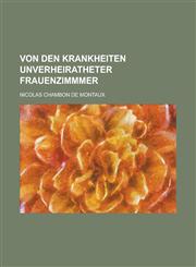 Von Den Krankheiten Unverheiratheter Frauenzimmmer,1234620871,9781234620875